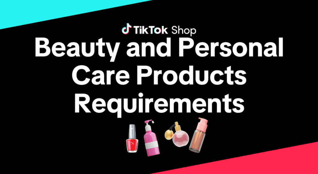 TikTok Shop Beauty Product Listing Requirements: The Complete Compliance Guide Sellers Actually Need